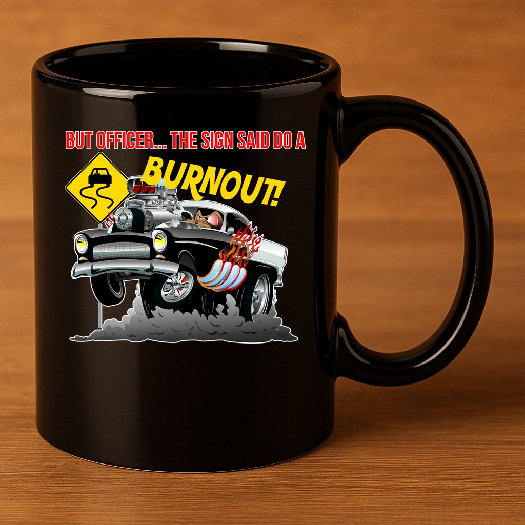 Butt Officer The Sign Said Do A Burnout 11oz C Handle Ceramic Mug