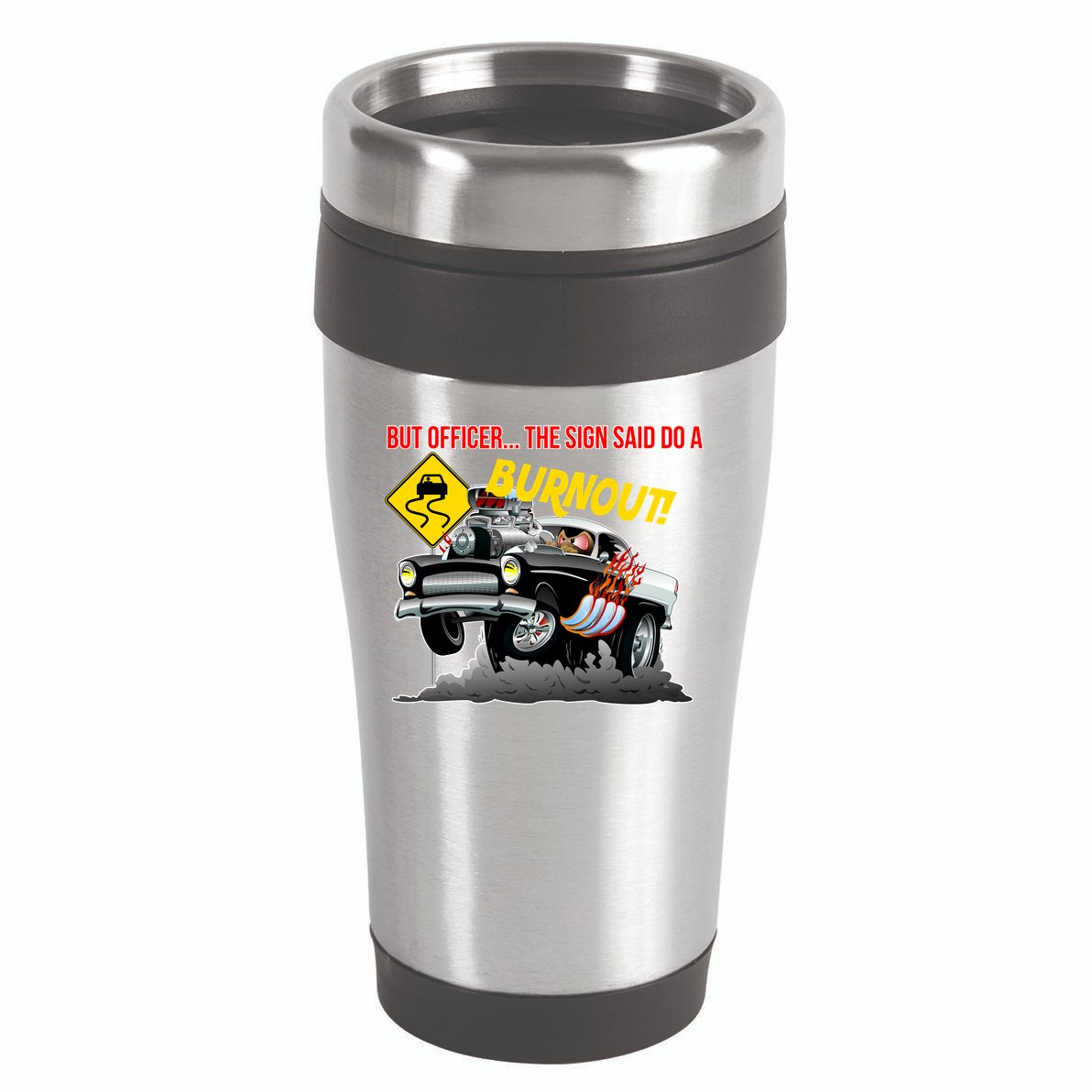 Butt Officer The Sign Said Do A Burnout 16oz Travel Tumbler