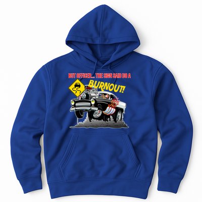 Butt Officer The Sign Said Do A Burnout Hoodie