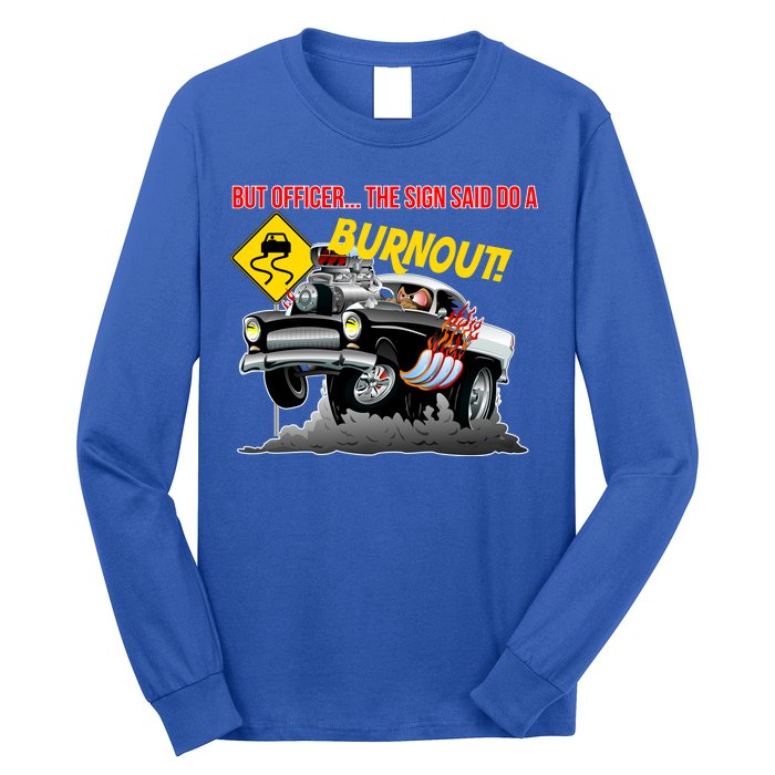 Butt Officer The Sign Said Do A Burnout Long Sleeve Shirt