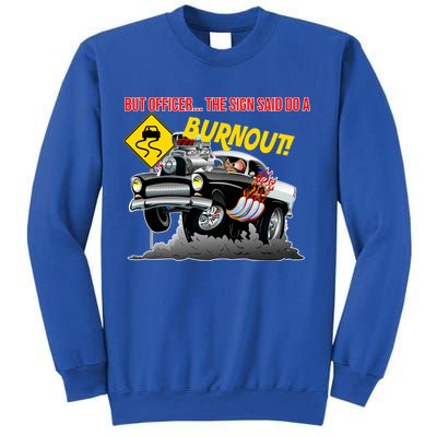 Butt Officer The Sign Said Do A Burnout Sweatshirt