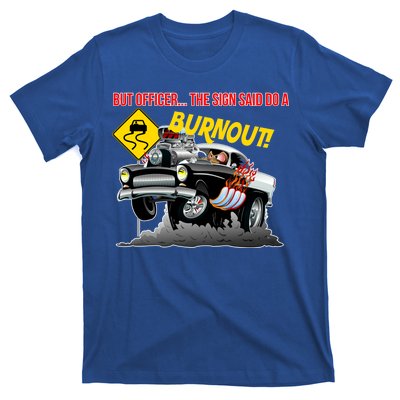 Butt Officer The Sign Said Do A Burnout T-Shirt