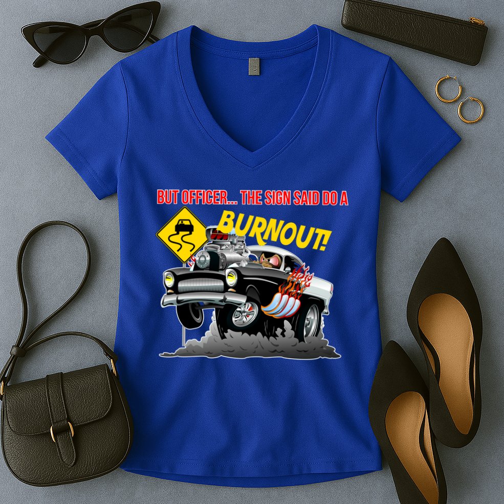 Butt Officer The Sign Said Do A Burnout Women's V-Neck T-Shirt