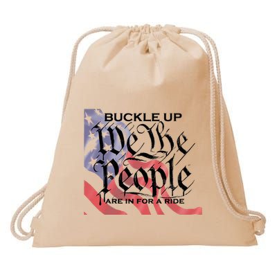 Buckle Up We The People Are In For A Ride Drawstring Bag