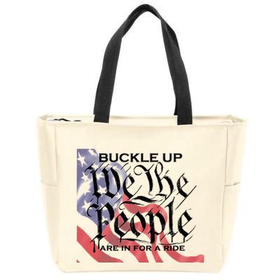 Buckle Up We The People Are In For A Ride Zip Tote Bag