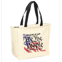 Buckle Up We The People Are In For A Ride Zip Tote Bag