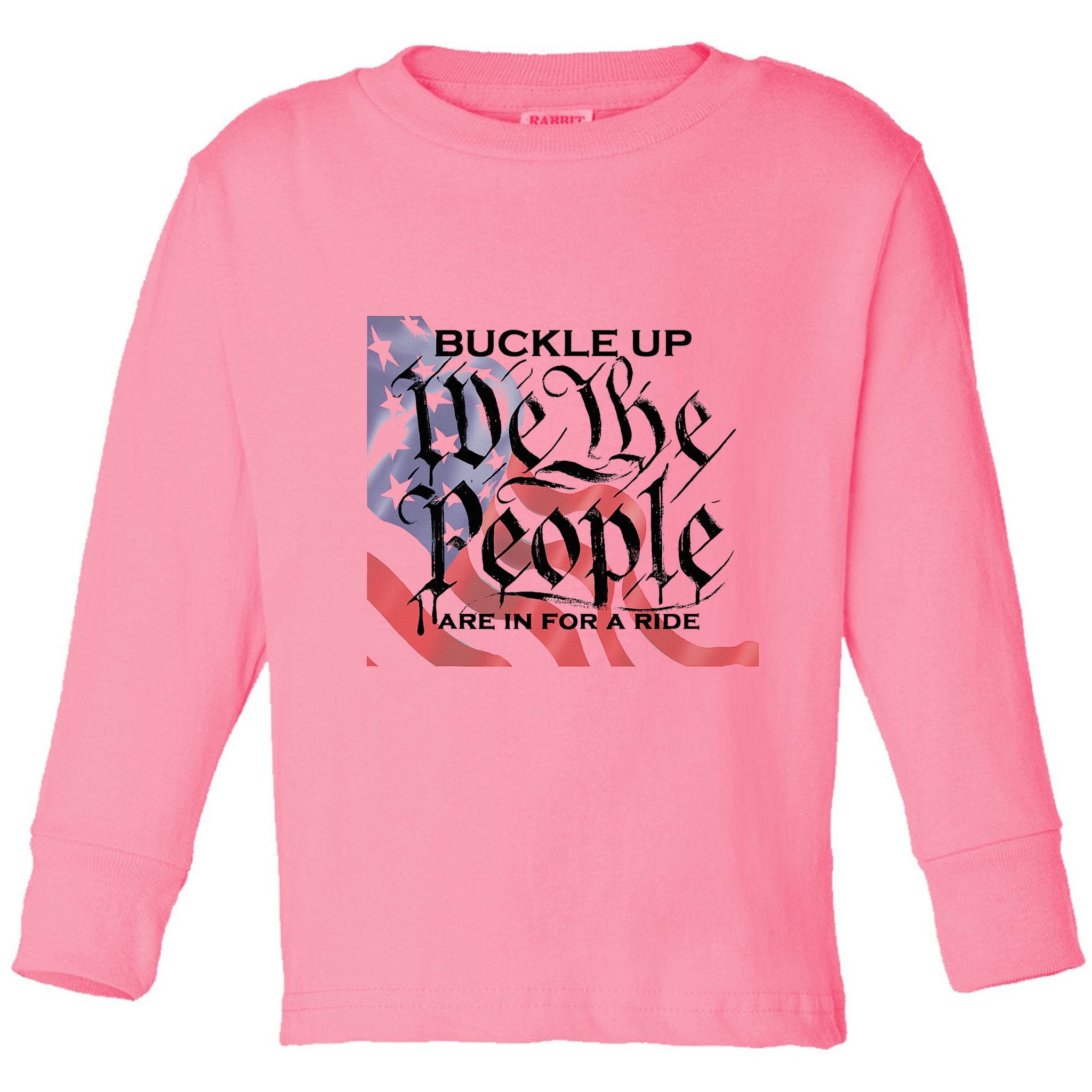 Buckle Up We The People Are In For A Ride Toddler Long Sleeve Shirt
