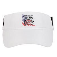Buckle Up We The People Are In For A Ride Adult Drive Performance Visor