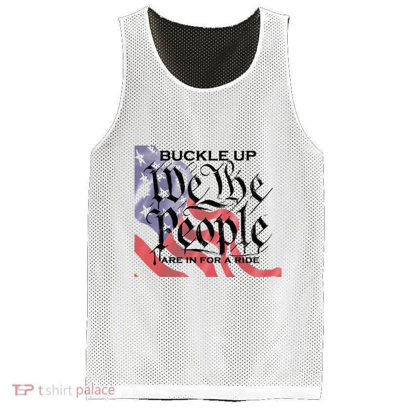 Buckle Up We The People Are In For A Ride Mesh Reversible Basketball Jersey Tank