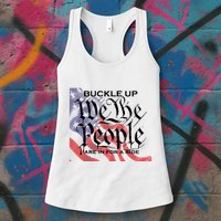 Buckle Up We The People Are In For A Ride Womens Tank Top
