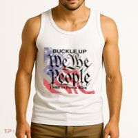 Buckle Up We The People Are In For A Ride Tank Top