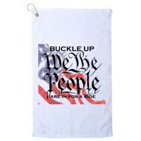 Buckle Up We The People Are In For A Ride Golf Towel