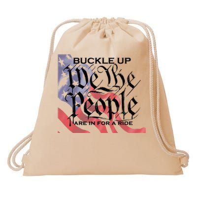 Buckle Up We The People Are In For A Ride Drawstring Bag