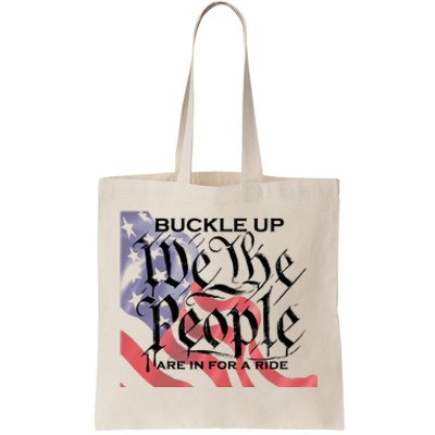 Buckle Up We The People Are In For A Ride Tote Bag