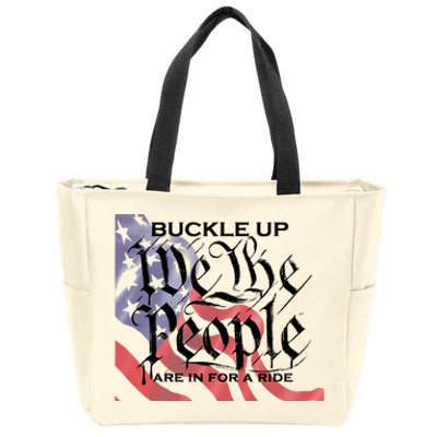 Buckle Up We The People Are In For A Ride Zip Tote Bag