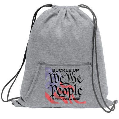 Buckle Up We The People Are In For A Ride Sweatshirt Cinch Pack Bag