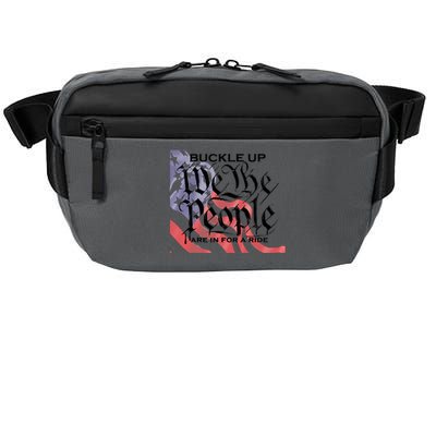 Buckle Up We The People Are In For A Ride Crossbody Pack