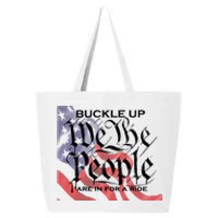 Buckle Up We The People Are In For A Ride 25L Jumbo Tote