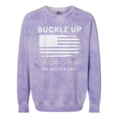 Buckle Up We The People Are In For A Ride Colorblast Crewneck Sweatshirt