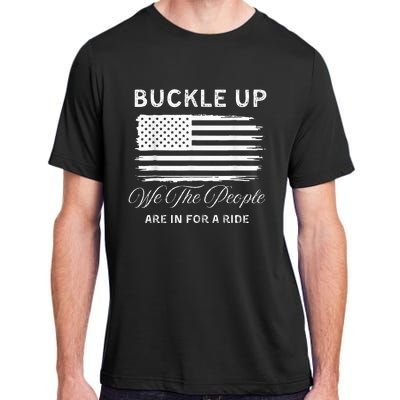 Buckle Up We The People Are In For A Ride Adult ChromaSoft Performance T-Shirt