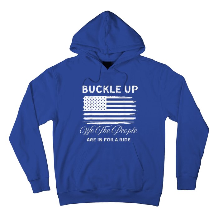 Buckle Up We The People Are In For A Ride Hoodie