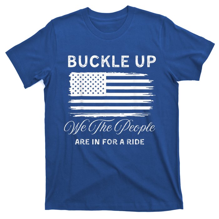 Buckle Up We The People Are In For A Ride T-Shirt