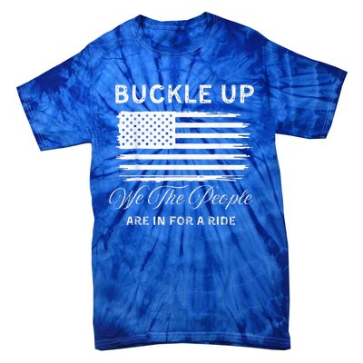 Buckle Up We The People Are In For A Ride Tie-Dye T-Shirt