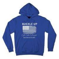 Buckle Up We The People Are In For A Ride Tall Hoodie