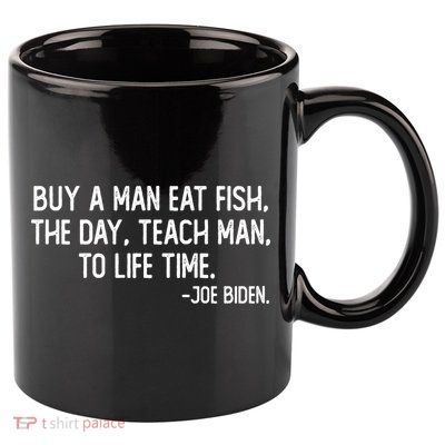 Buy A Man Eat Fish Joe Biden Scrambled Quote 11oz C Handle Ceramic Mug