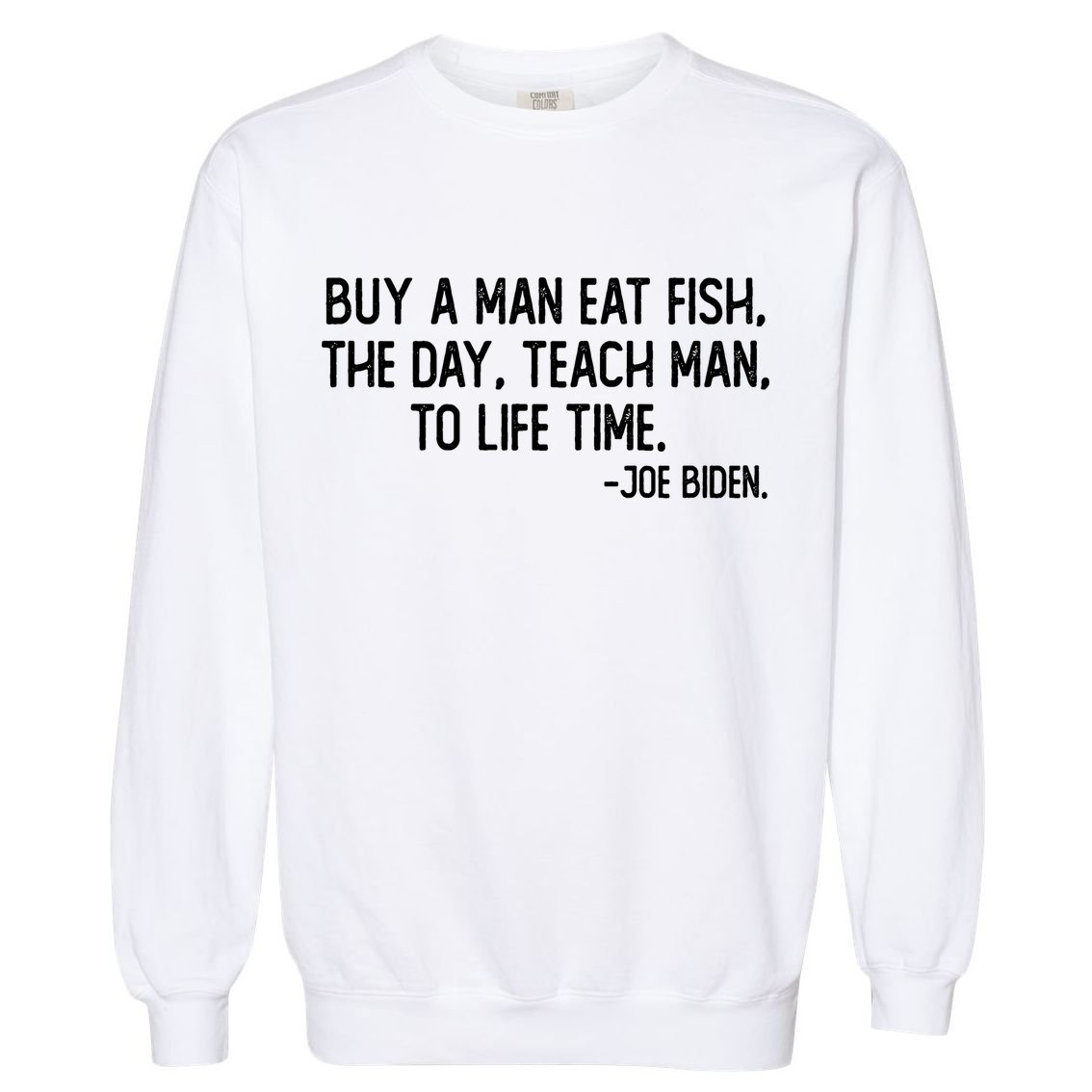 Buy A Man Eat Fish Joe Biden Scrambled Quote Garment-Dyed Sweatshirt