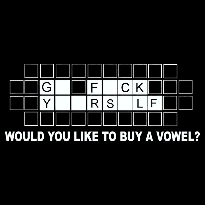 Buy A Vowel Go Fuck Yourself Funny Cooling Performance Crew T-Shirt