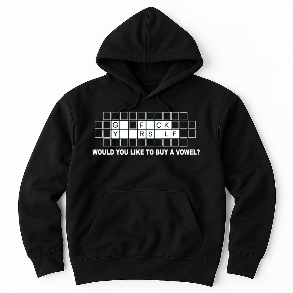 Buy A Vowel Go Fuck Yourself Funny Hoodie