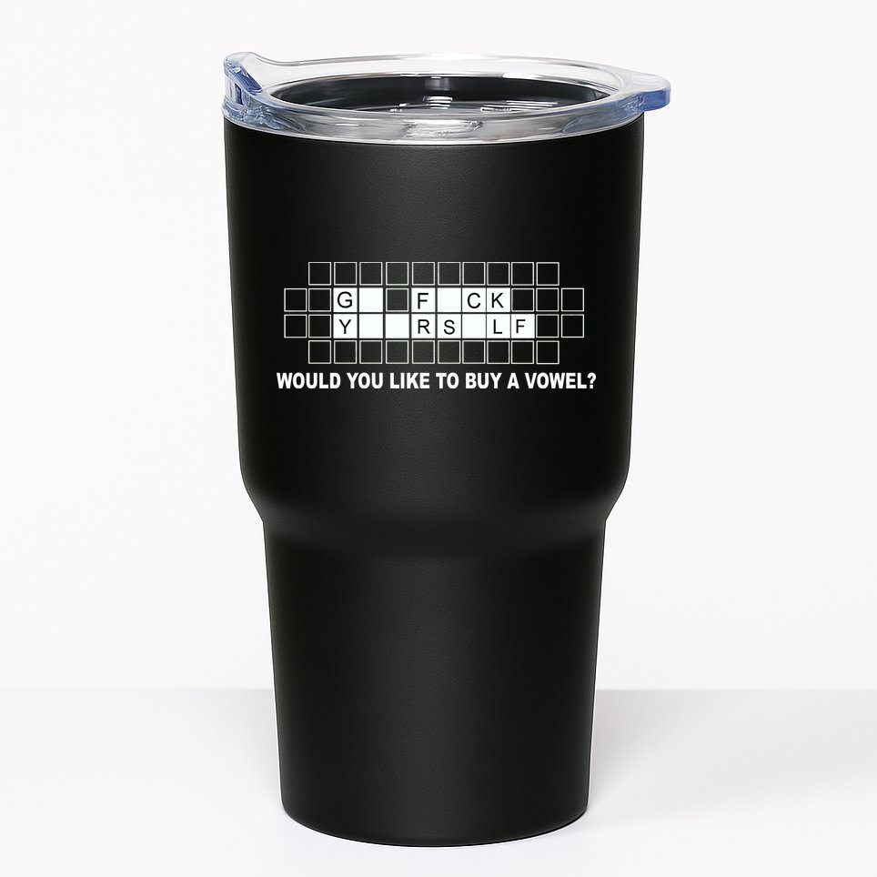 Buy A Vowel Go Fuck Yourself Funny Tumbler