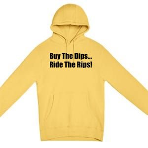 Buy The Dips Ride The Rips Stock Premium Pullover Hoodie