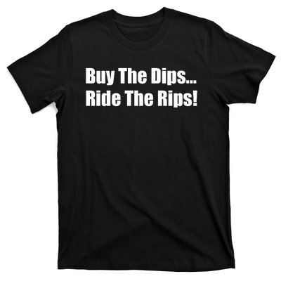 Buy The Dips Ride The Rips Stock T-Shirt