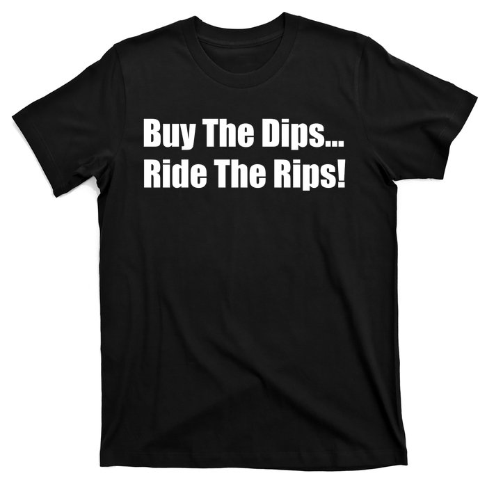 Buy The Dips Ride The Rips Stock T-Shirt