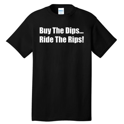 Buy The Dips Ride The Rips Stock Tall T-Shirt