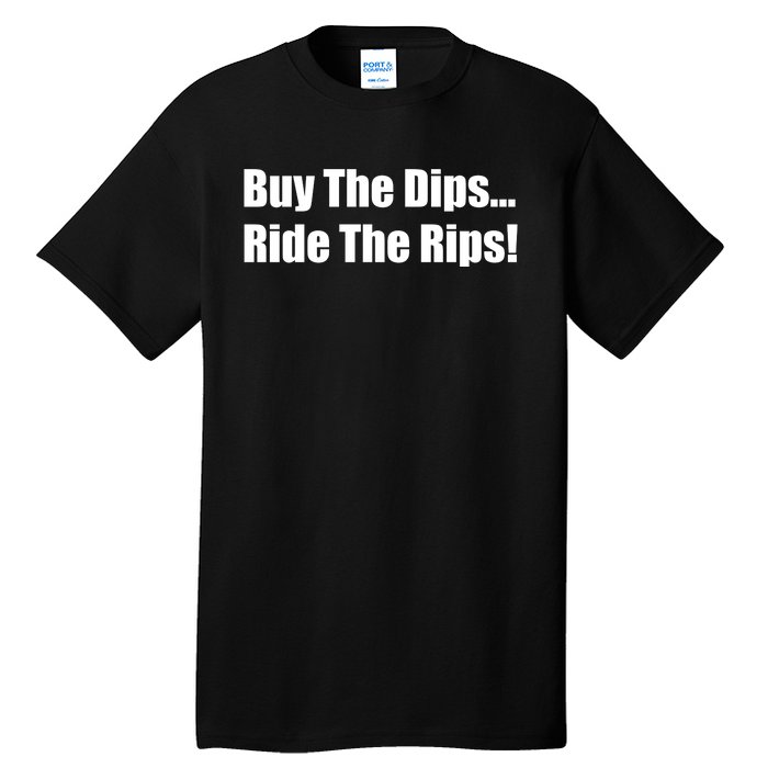 Buy The Dips Ride The Rips Stock Tall T-Shirt