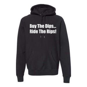 Buy The Dips Ride The Rips Stock Premium Hoodie