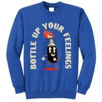 Bottle Up Your Feelings Funny Sarcastic Quote Gift Sweatshirt