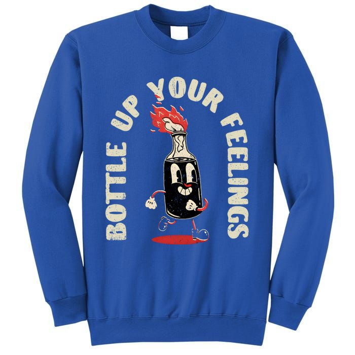 Bottle Up Your Feelings Funny Sarcastic Quote Gift Sweatshirt