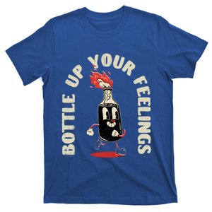 Bottle Up Your Feelings Funny Sarcastic Quote Gift T-Shirt