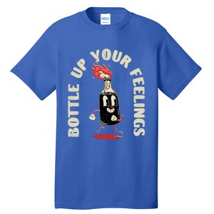 Bottle Up Your Feelings Funny Sarcastic Quote Gift Tall T-Shirt