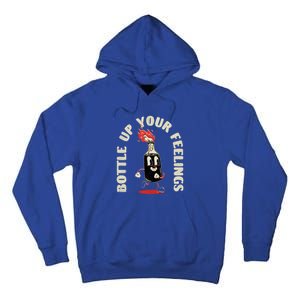 Bottle Up Your Feelings Funny Sarcastic Quote Gift Tall Hoodie