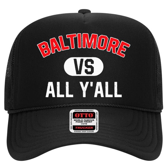 Baltimore Vs All YAll Funny Baltimore High Crown Mesh Back Trucker Hat