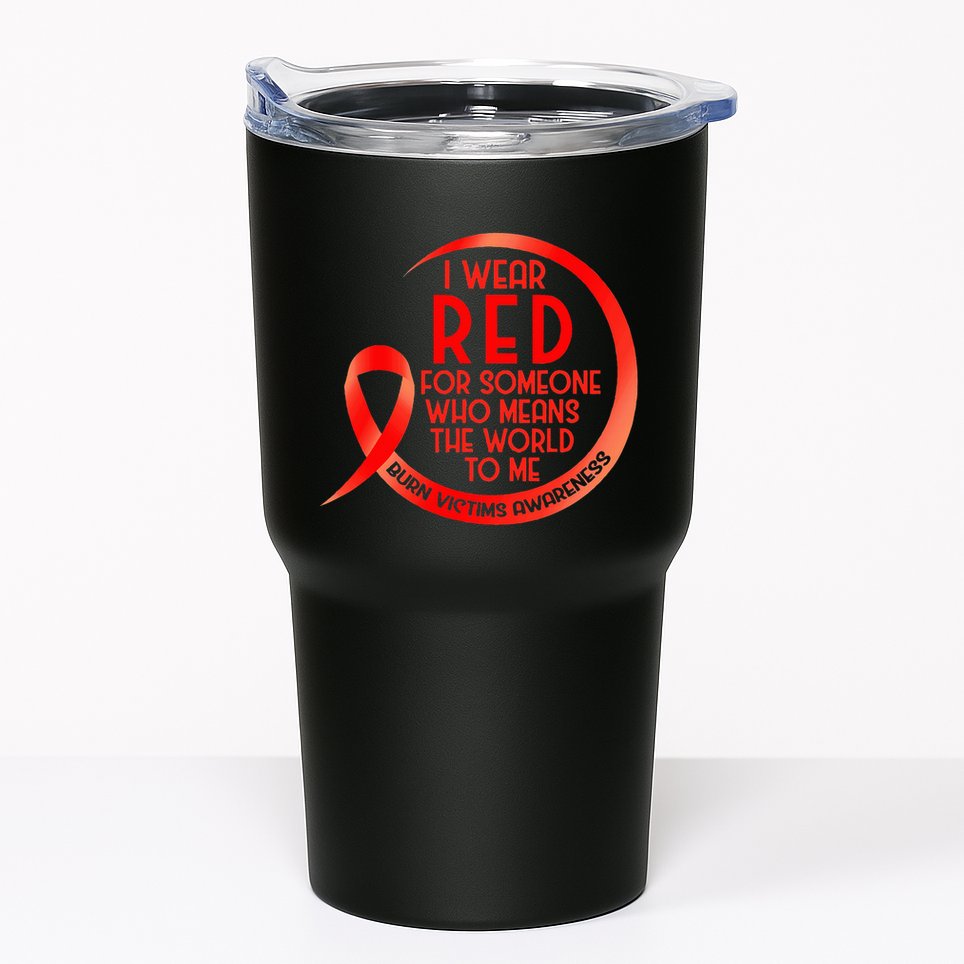 Burn Victims Awareness Red Ribbon I Wear Red For Someone Who Tumbler