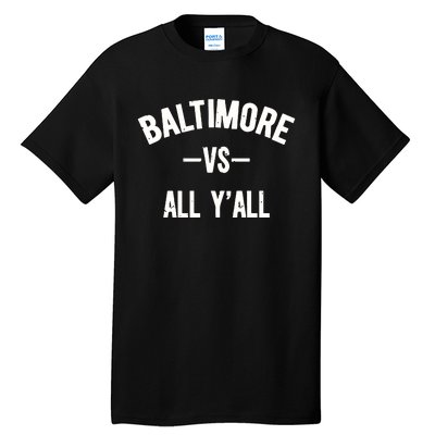 Baltimore Vs All Y’All Tall T-Shirt