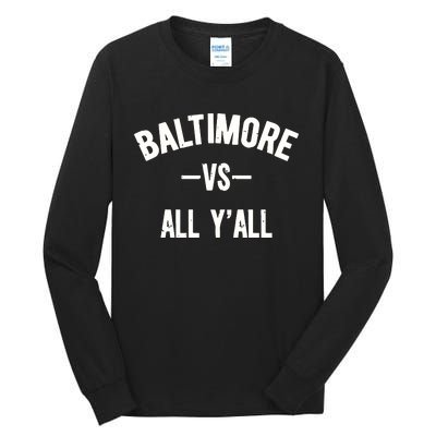 Baltimore Vs All Y’All Tall Long Sleeve T-Shirt