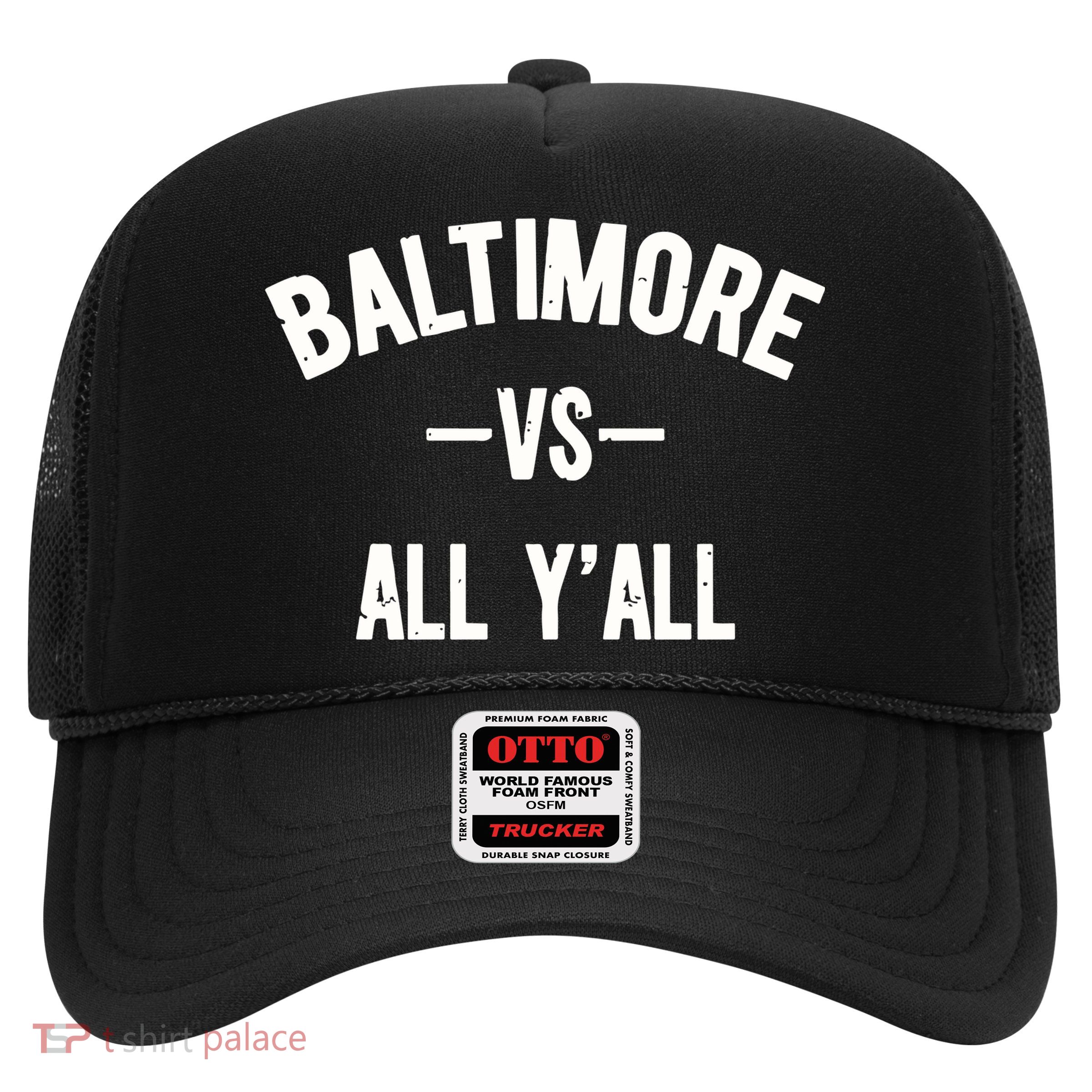 Baltimore Vs All Y’All Trucker Hat