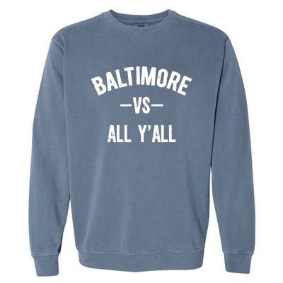 Baltimore Vs All Y’All Garment-Dyed Sweatshirt